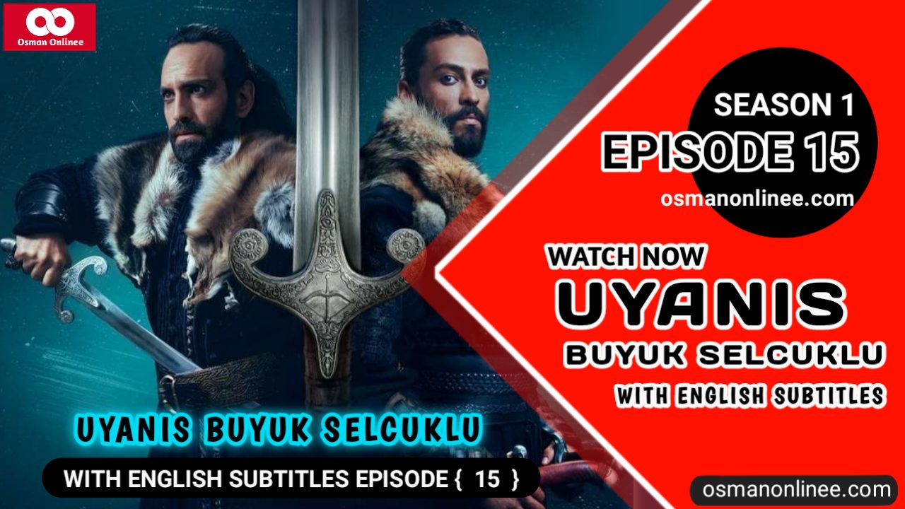 Uyanis Buyuk Selcuklu Episode 15 With English Subtitles