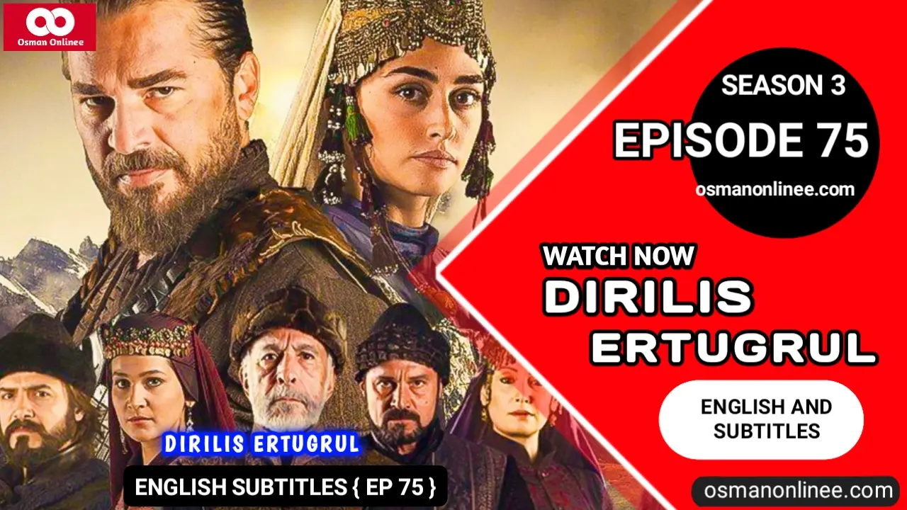 Dirilis Ertugrul Season 3 Episode 75 With English Subtitles