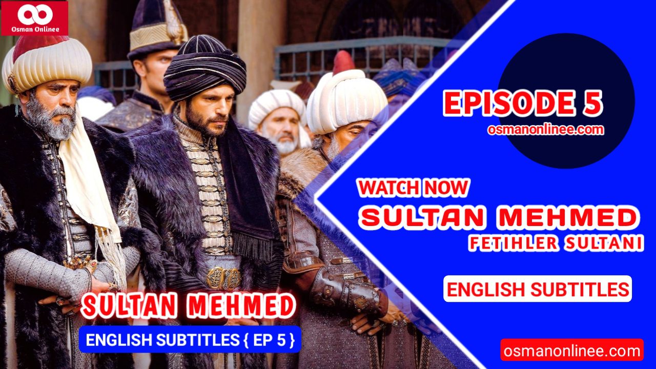 Mehmed Fetihler Sultani Episode 5 With English Subtitles