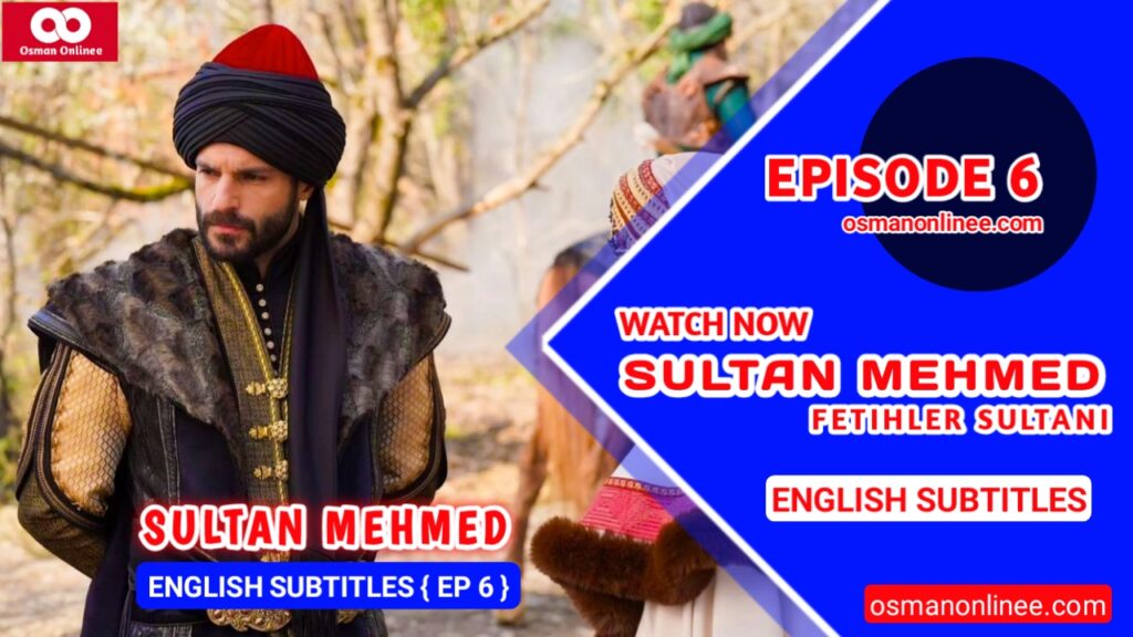 Mehmed Fetihler Sultani Episode 6 With English Subtitles