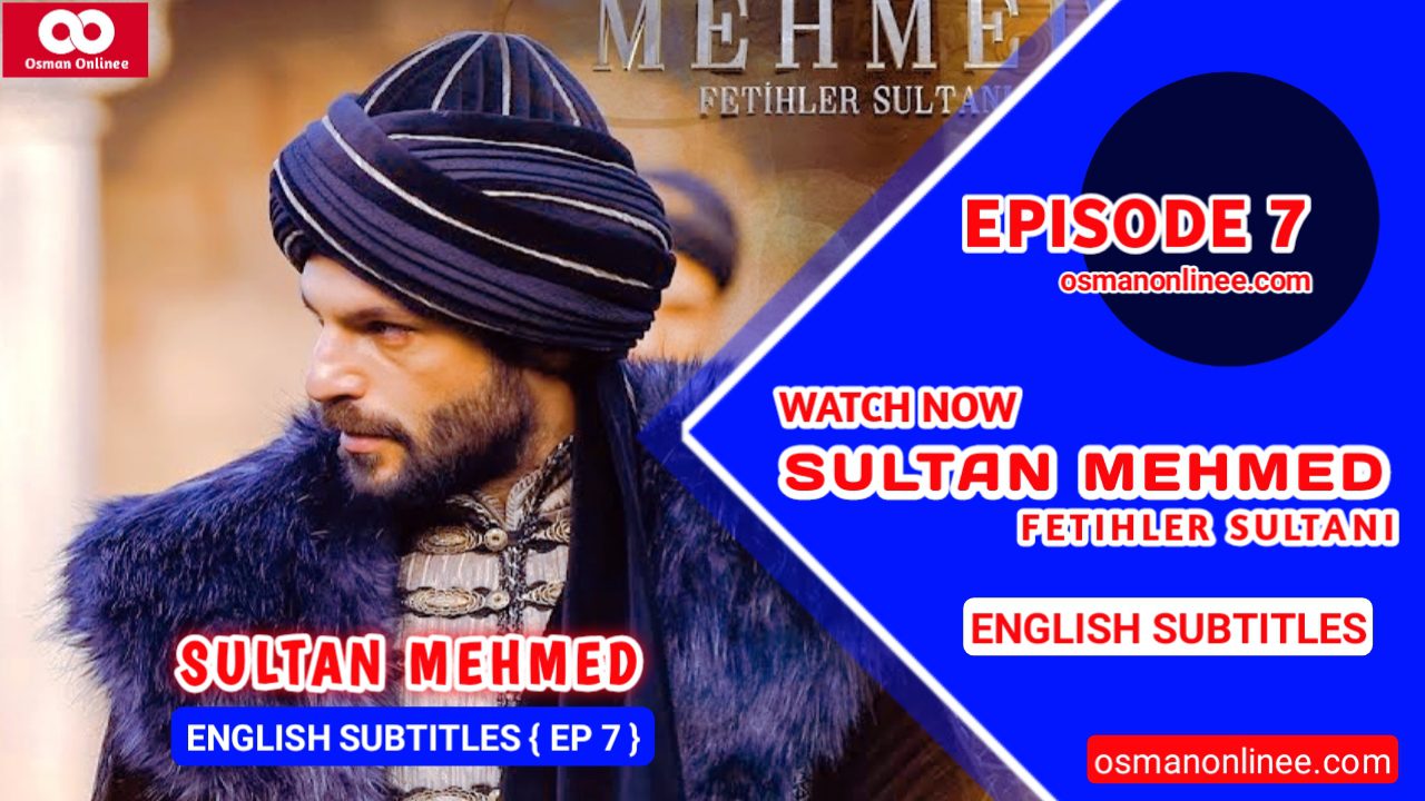 Mehmed Fetihler Sultani Episode 7 With English Subtitles