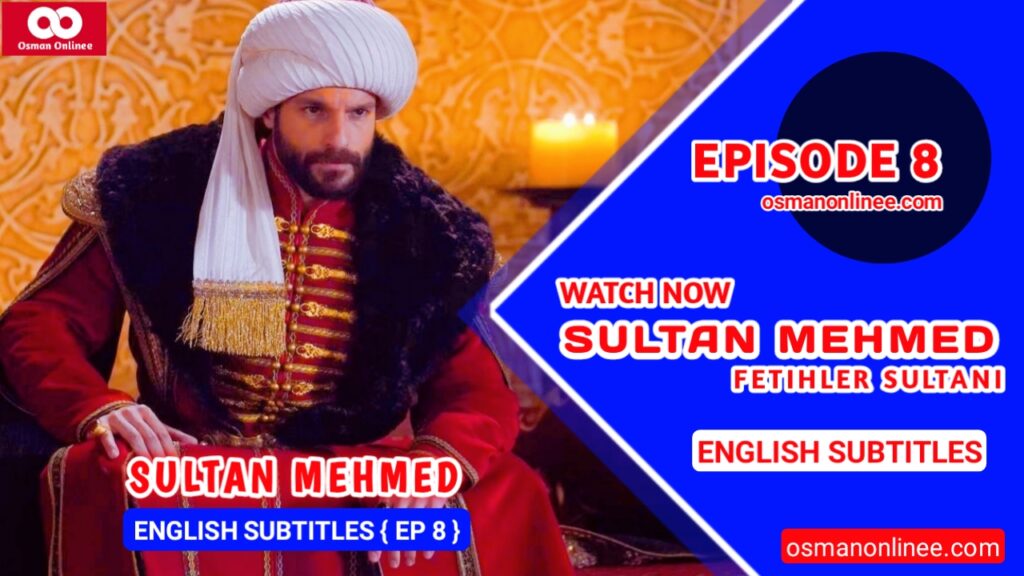 Mehmed Fetihler Sultani Episode 8 With English Subtitles