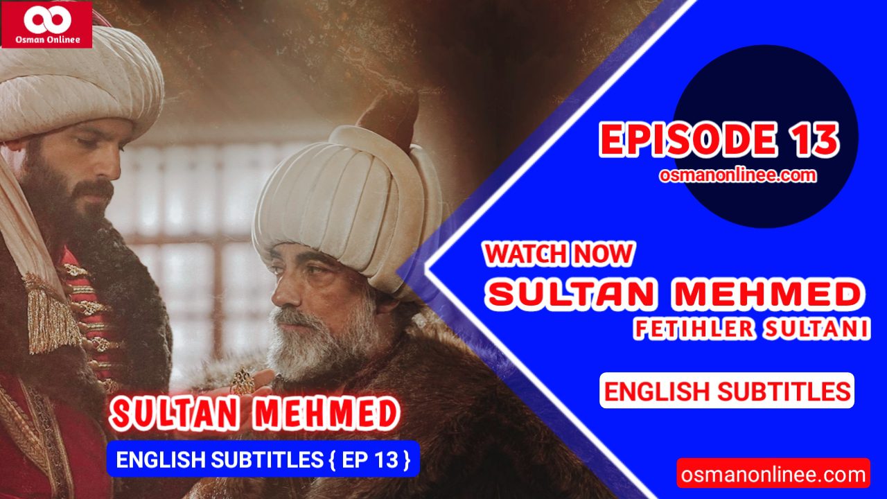 Mehmed Fetihler Sultani Episode 13 With English Subtitles