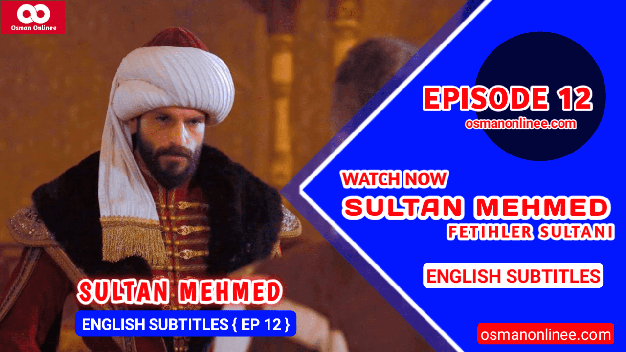 Mehmed Fetihler Sultani Episode 12 With English Subtitles