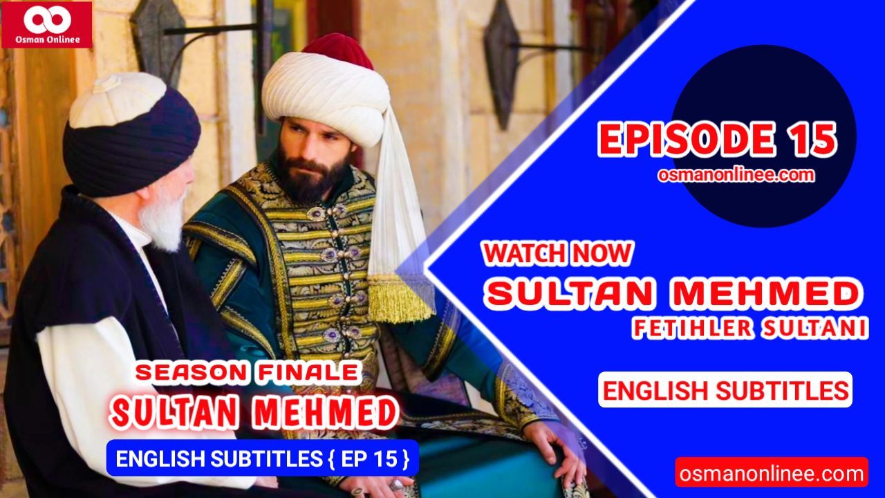 Mehmed Fetihler Sultani Episode 15 With English Subtitles