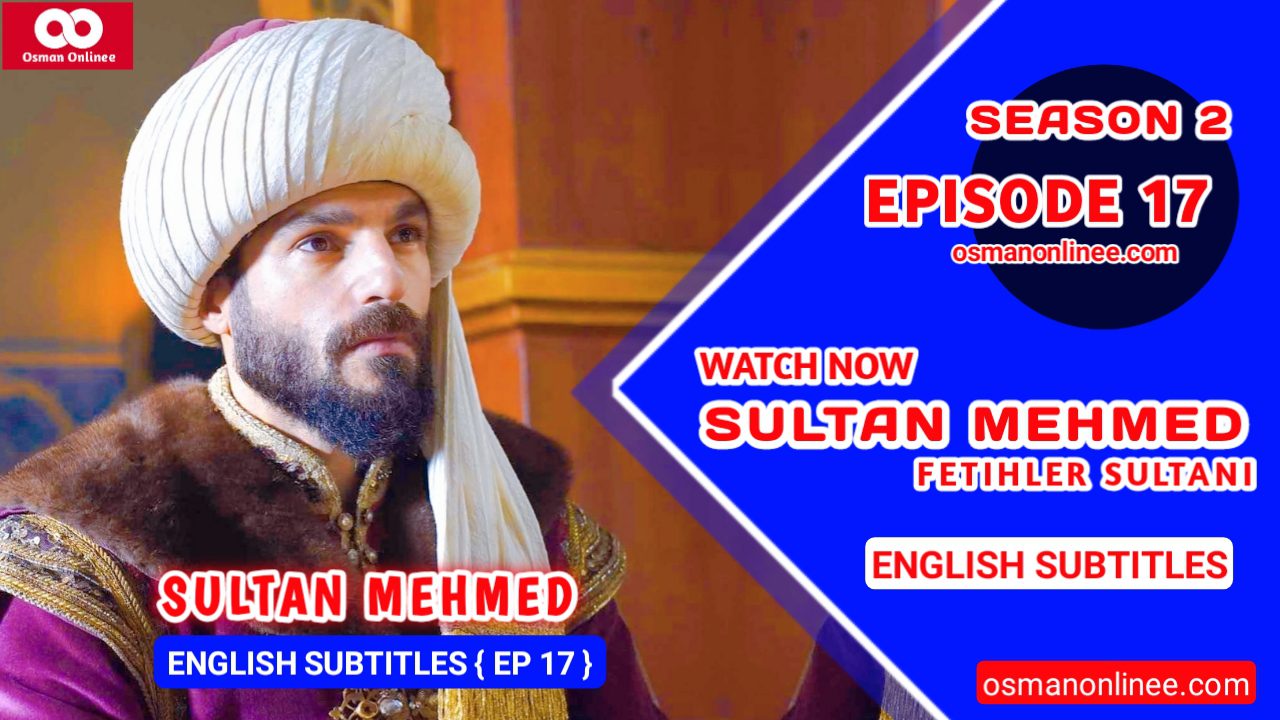 Mehmed Fetihler Sultani Season 2 Episode 17 English Subtitles