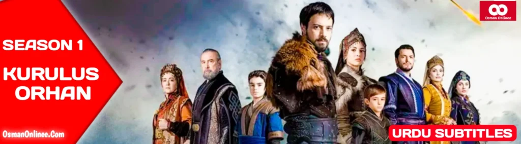 Kurulus Orhan Season 1 With English And Urdu Subtitles